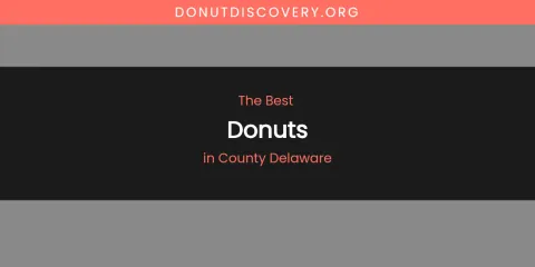 The Absolute Best Donuts in County Delaware