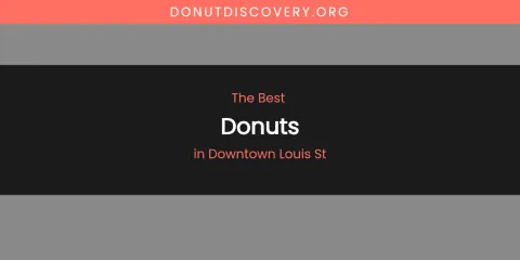 The Absolute Best Donuts in Downtown Louis St