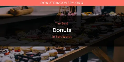 The Absolute Best Donuts in Fort Worth